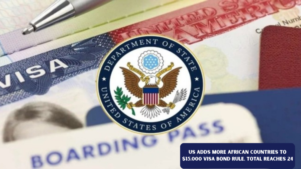 US Adds More African Countries to $15,000 Visa Bond Rule, Total Reaches 24